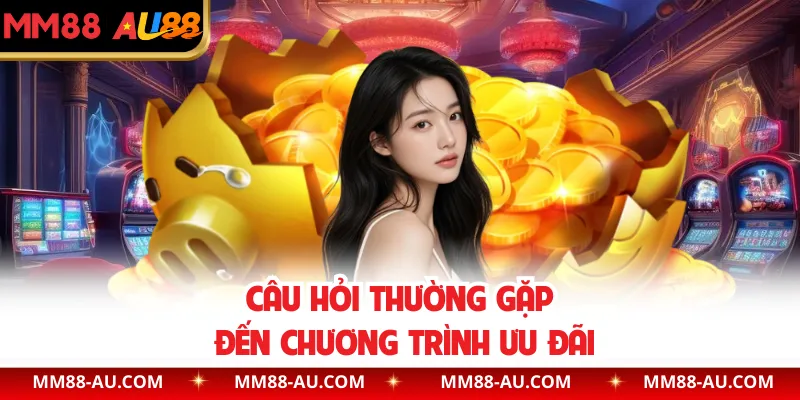 Câu hỏi thường gặp đến chương trình ưu đãi